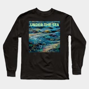 under the sea,blue sea,sea creatures,Turtle, puffer fish, starfish, shrimp, shark, tropical fish, sea horse, seaweed, sardines, squid, crabs, clams Long Sleeve T-Shirt